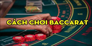 cách chơi baccarat